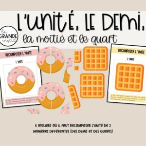 L'UNITÉ, LE DEMI/LA MOITIÉ et LE QUART - Ateliers